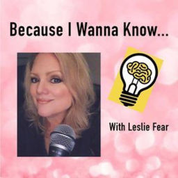 Podcast thumbnail for Because I Wanna Know