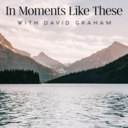 Podcast thumbnail for In Moments Like These