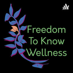 Podcast thumbnail for Freedom To Know Wellness