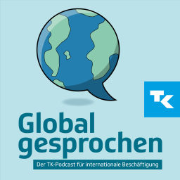Podcast thumbnail for Global gesprochen - Der TK-Podcast für internationale Beschäftigung