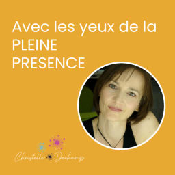 Podcast thumbnail for Avec les yeux de la Pleine Présence