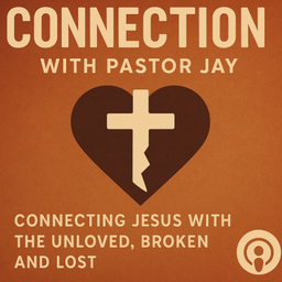Podcast thumbnail for Connection with Pastor Jay