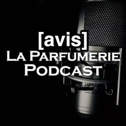 Podcast thumbnail for La Parfumerie Podcast - Avis Parfum