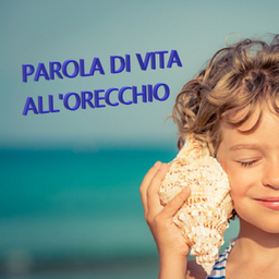 Podcast thumbnail for Una parola di vita all'orecchio