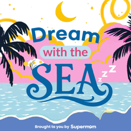 Podcast thumbnail for Dream with the SEA | Supermom's Bedtime Story Podcast
