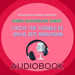 Podcast thumbnail for GSMC Audiobook Series: Tarzan the Terrible by Edgar Rice Burroughs