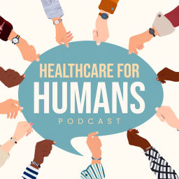 Podcast thumbnail for Healthcare for Humans