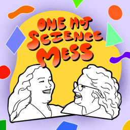 Podcast thumbnail for One Hot Science Mess