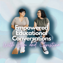 Podcast thumbnail for Empowered Educational Conversations with Elin and Christina