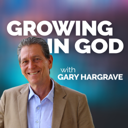 Podcast thumbnail for Growing In God with Gary Hargrave