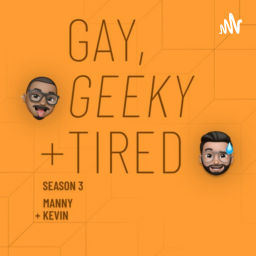 Podcast thumbnail for Gay, Geeky + Tired