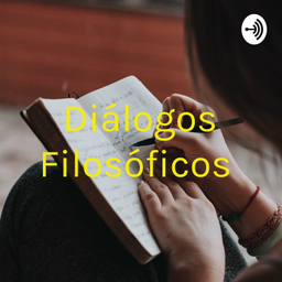 Podcast thumbnail for Diálogos Filosóficos