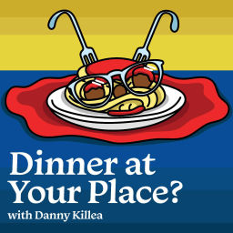 Podcast thumbnail for Dinner at Your Place?
