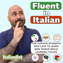 Podcast thumbnail for Fluent in Italian with Italianglot