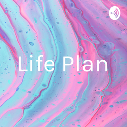 Podcast thumbnail for Life Plan