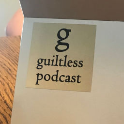 Podcast thumbnail for Guiltless Podcast