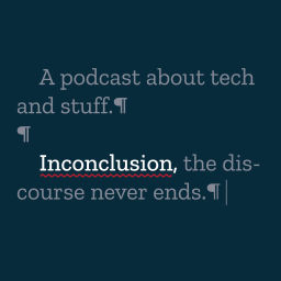 Podcast thumbnail for Inconclusion