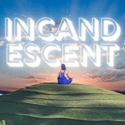 Podcast thumbnail for Incandescent