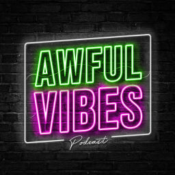 Podcast thumbnail for Awful Vibes Podcast