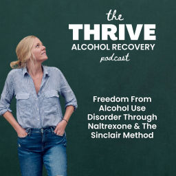 Podcast thumbnail for Thrive Alcohol Recovery