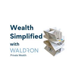 Podcast thumbnail for Wealth Simplified with Waldron Private Wealth