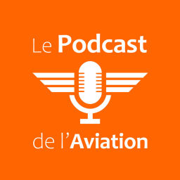 Podcast thumbnail for Le Podcast de l'Aviation