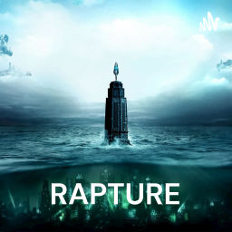Podcast thumbnail for RAPTURE: A Bioshock Lorecast