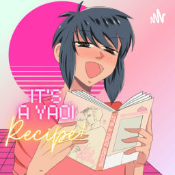 Podcast thumbnail for It’s A Yaoi Recipe!