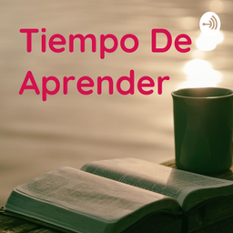 Podcast thumbnail for Tiempo De Aprender