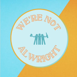Podcast thumbnail for We're Not Alwright