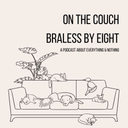 Podcast thumbnail for On the Couch, Braless by Eight