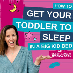 Podcast thumbnail for How To Get Your Toddler To Sleep In A Big Kid Bed