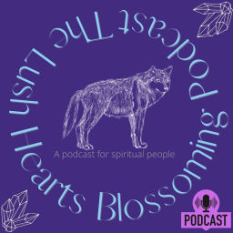 Podcast thumbnail for Lush Hearts Blossoming
