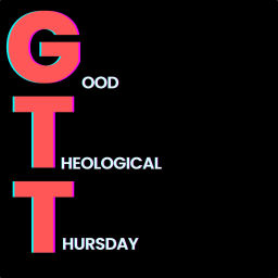 Podcast thumbnail for Good Theological Thursday