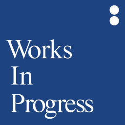Podcast thumbnail for Works In Progress