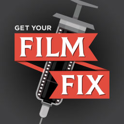 Podcast thumbnail for Get Your Film Fix