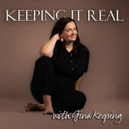 Podcast thumbnail for Keeping it Real with Gina Keeping