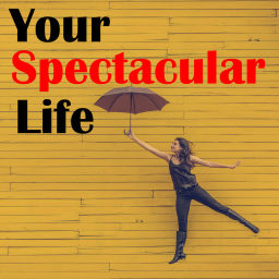 Podcast thumbnail for Your Spectacular Life