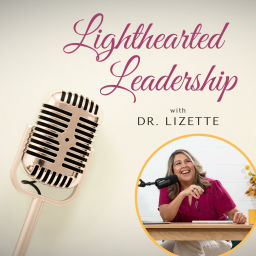Podcast thumbnail for Lighthearted Leadership with Lizette