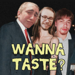 Podcast thumbnail for Wanna Taste?