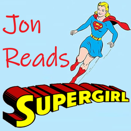Podcast thumbnail for Jon Reads Supergirl