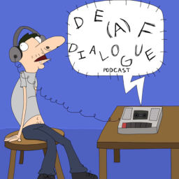 Podcast thumbnail for De(a)f Dialogue