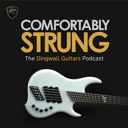 Podcast thumbnail for Comfortably Strung | The Dingwall Guitars Podcast