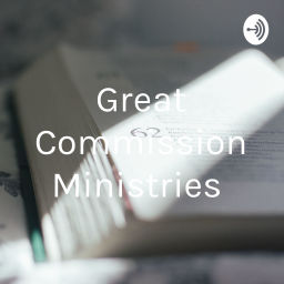 Podcast thumbnail for Great Commission Ministries
