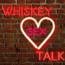Podcast thumbnail for Whiskey Sex Talk