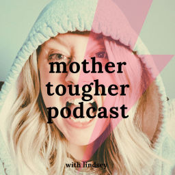 Podcast thumbnail for Mother Tougher