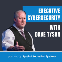 Podcast thumbnail for Executive Cybersecurity with Dave Tyson