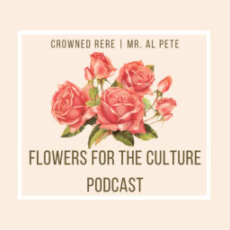Podcast thumbnail for Flowers For The Culture