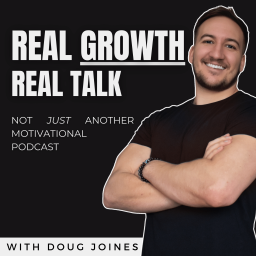 Podcast thumbnail for Real Growth, Real Talk: Not Just Another Motivational Podcast.