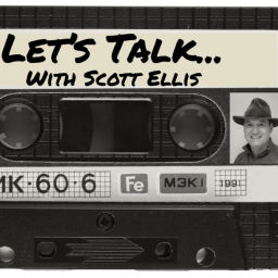 Podcast thumbnail for Let's Talk... with Scott Ellis